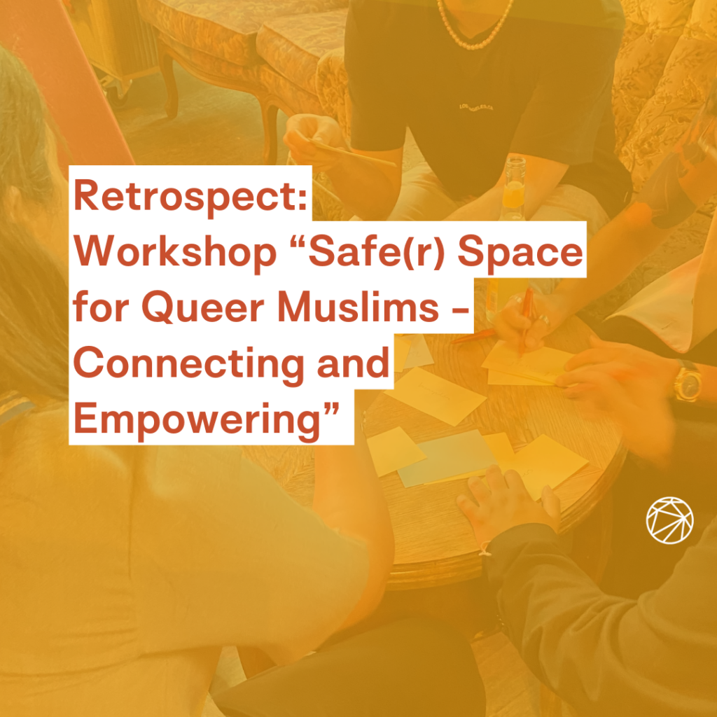 DialoguePerspectives | Retrospect Workshop “Safe(r) Space for Queer Muslims – Connecting and Empowering”
